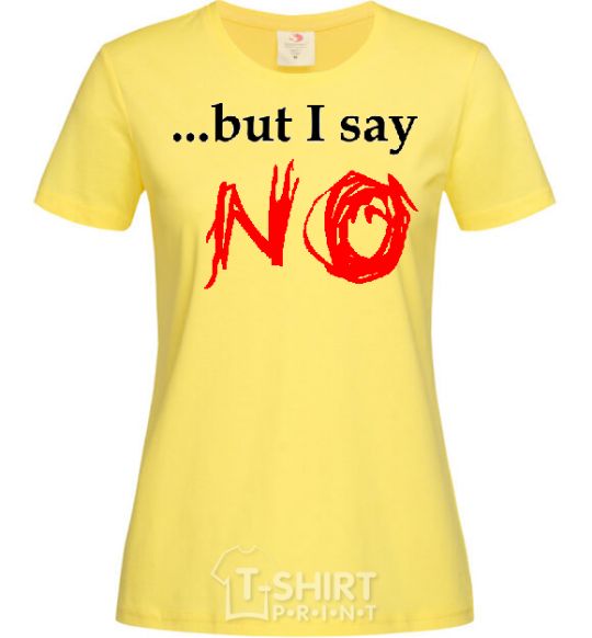 Женская футболка BUT I SAY NO Лимонный фото