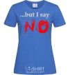 Женская футболка BUT I SAY NO Ярко-синий фото