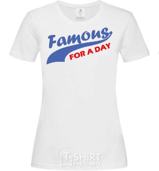 Women's T-shirt FAMOUS FOR A DAY White фото