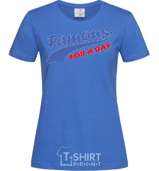 Women's T-shirt FAMOUS FOR A DAY royal-blue фото