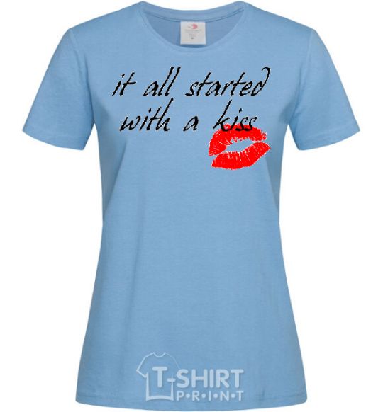 Women's T-shirt IT ALL STARTED WITH A KISS sky-blue фото