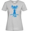 Women's T-shirt TELL THE WORLD TO GO! grey фото