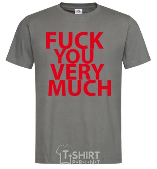 Men's T-Shirt FUCK YOU VERY MUCH dark-grey фото