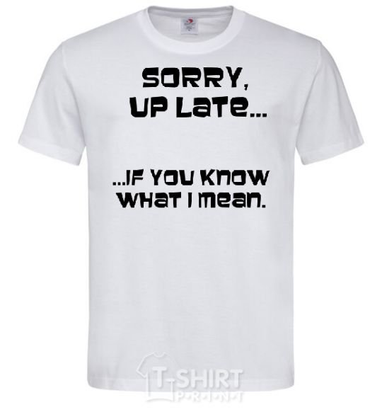 Men's T-Shirt SORRY UP LATE ... White фото