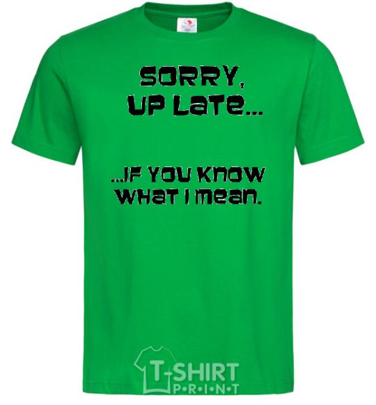 Men's T-Shirt SORRY UP LATE ... kelly-green фото