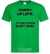 Men's T-Shirt SORRY UP LATE ... kelly-green фото