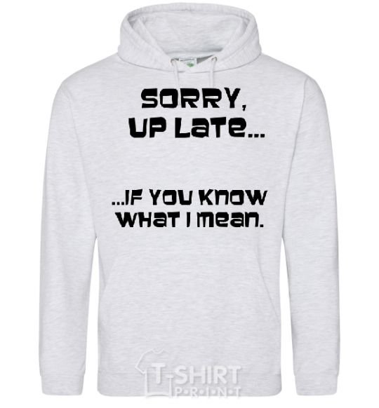 Men`s hoodie SORRY UP LATE ... sport-grey фото