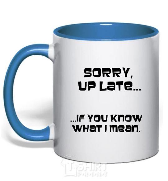 Mug with a colored handle SORRY UP LATE ... royal-blue фото