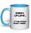 Mug with a colored handle SORRY UP LATE ... sky-blue фото