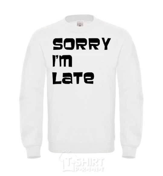 Sweatshirt SORRY, I'M LATE White фото