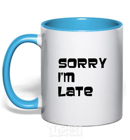 Mug with a colored handle SORRY, I'M LATE sky-blue фото