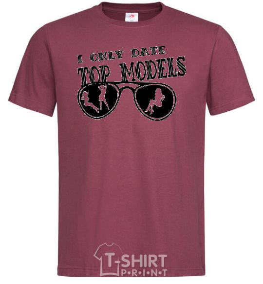 Men's T-Shirt I ONLY DATE TOP MODELS burgundy фото