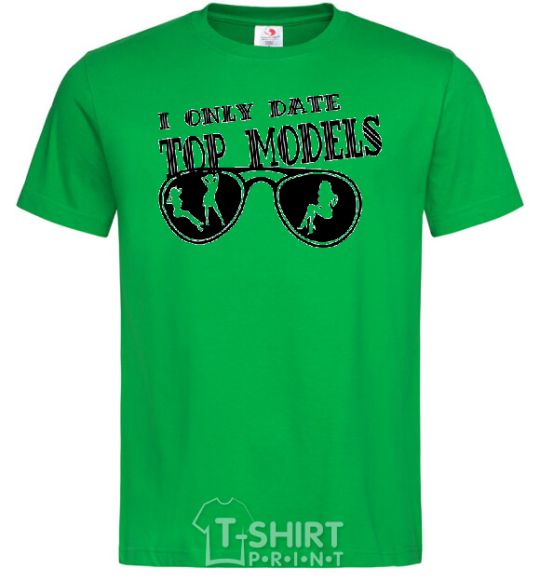 Men's T-Shirt I ONLY DATE TOP MODELS kelly-green фото