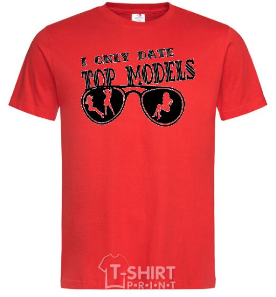 Men's T-Shirt I ONLY DATE TOP MODELS red фото