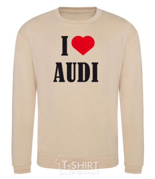 Sweatshirt I LOVE AUDI inscription sand фото