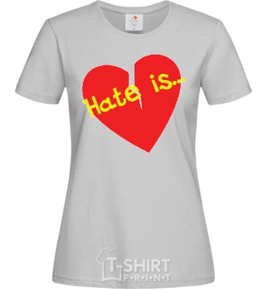 Women's T-shirt HATE IS grey фото