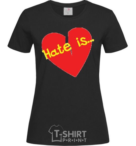 Women's T-shirt HATE IS black фото