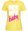 Women's T-shirt ICE ICE BABY cornsilk фото