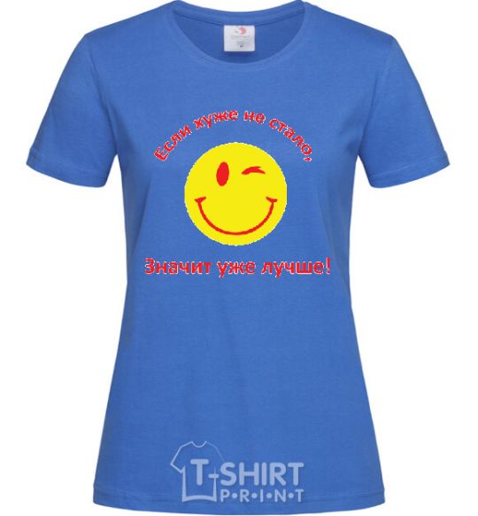 Women's T-shirt IF IT HASN'T GOTTEN WORSE royal-blue фото