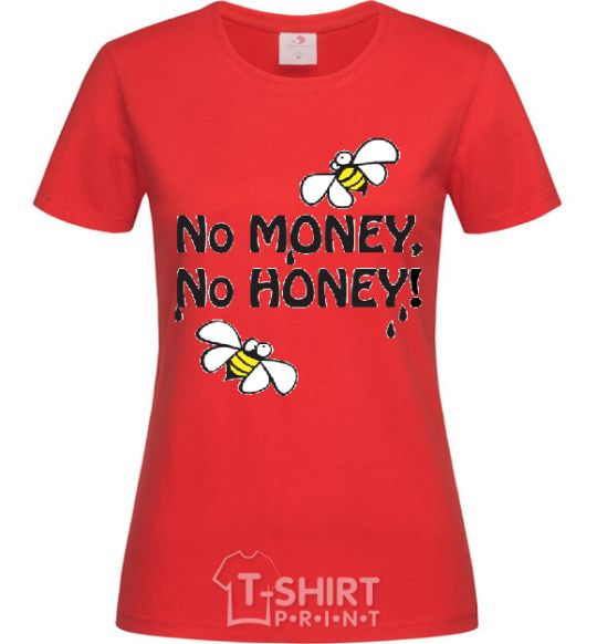 Women's T-shirt NO MONEY - NO HONEY red фото