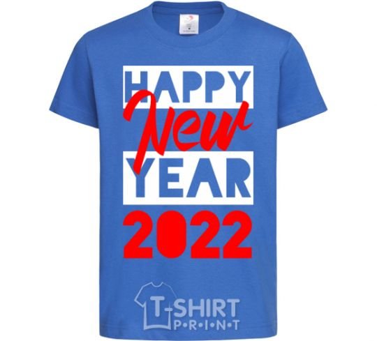 Kids T-shirt HAPPY NEW YEAR 2022 Inscription royal-blue фото