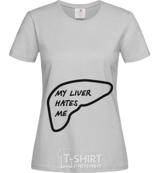 Women's T-shirt MY LIVER HATES ME grey фото