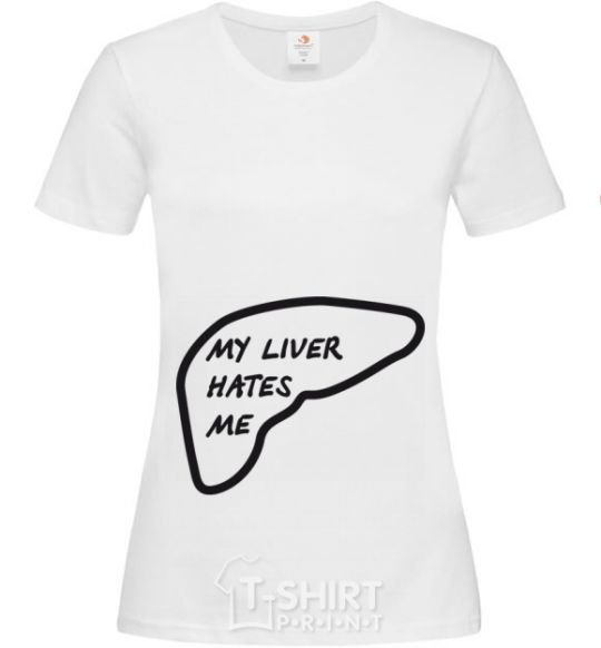 Women's T-shirt MY LIVER HATES ME White фото