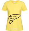 Women's T-shirt MY LIVER HATES ME cornsilk фото