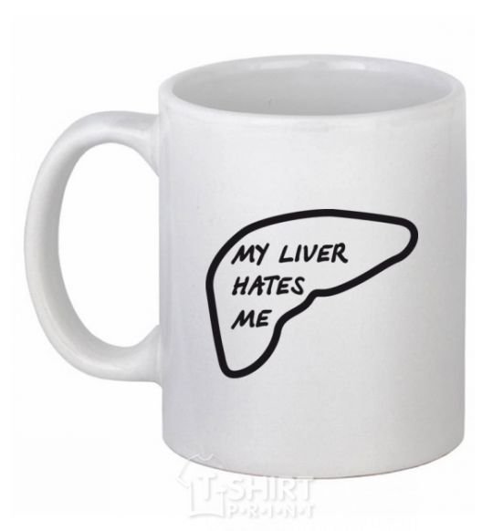 Ceramic mug MY LIVER HATES ME White фото