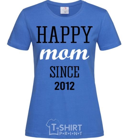 Women's T-shirt Happy mom since royal-blue фото