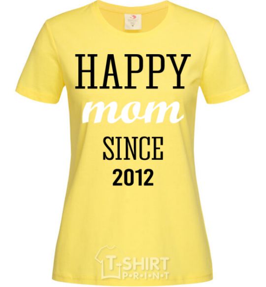 Women's T-shirt Happy mom since cornsilk фото