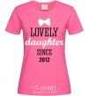 Женская футболка Lovely daughter since Ярко-розовый фото