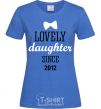 Женская футболка Lovely daughter since Ярко-синий фото
