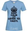 Женская футболка Listen to Vasyl Голубой фото