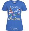 Women's T-shirt Just a girl who loves christmas royal-blue фото