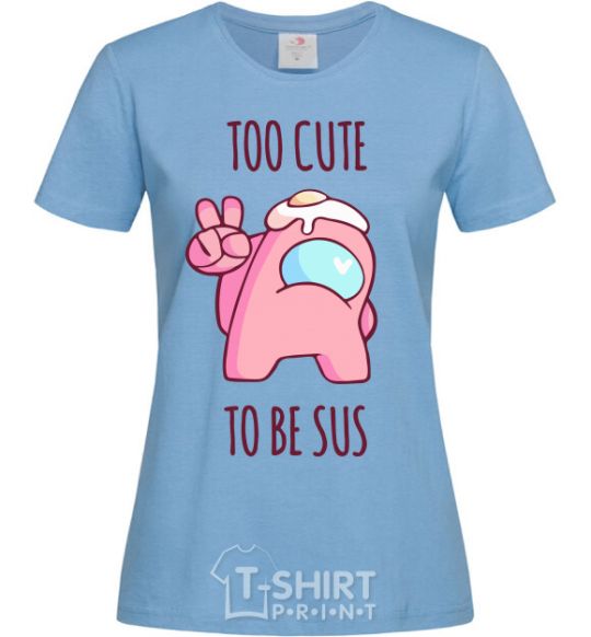 Women's T-shirt Among us too cute sky-blue фото