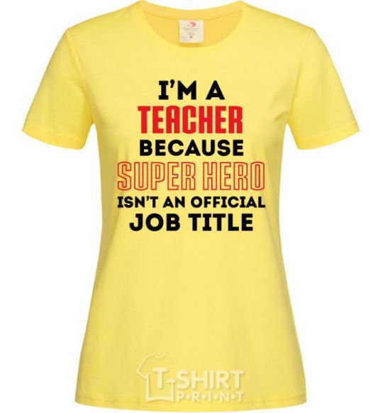 Women's T-shirt Teacher super hero cornsilk фото