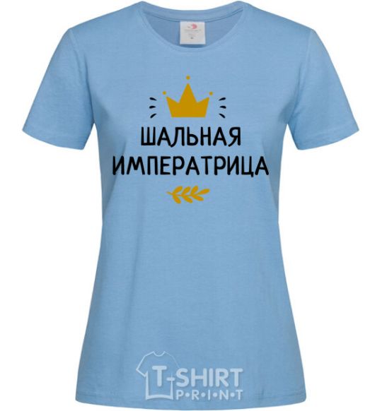 Women's T-shirt A prancing empress with a crown sky-blue фото