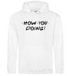 Men`s hoodie Friends how you doing White фото