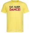 Men's T-Shirt Eat sleep dance cornsilk фото