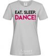 Women's T-shirt Eat sleep dance grey фото