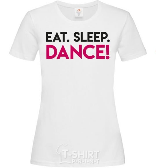 Women's T-shirt Eat sleep dance White фото