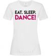Women's T-shirt Eat sleep dance White фото