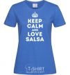 Women's T-shirt Keep calm and love salsa royal-blue фото