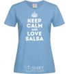 Women's T-shirt Keep calm and love salsa sky-blue фото