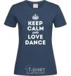 Женская футболка Keep calm and love dance Темно-синий фото