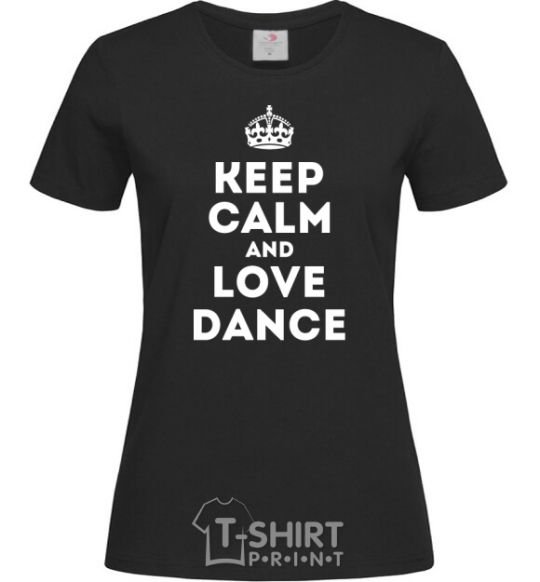 Женская футболка Keep calm and love dance Черный фото