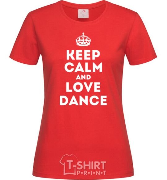 Женская футболка Keep calm and love dance Красный фото