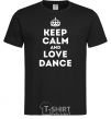 Мужская футболка Keep calm and love dance Черный фото