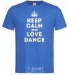 Мужская футболка Keep calm and love dance Ярко-синий фото